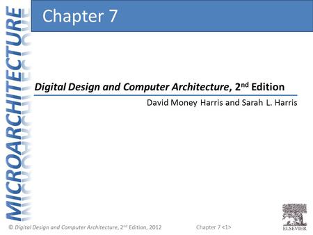 Chapter 7 Digital Design and Computer Architecture, 2 nd Edition Chapter 7 David Money Harris and Sarah L. Harris.