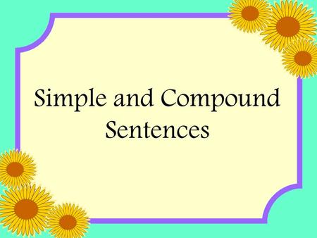 Simple and Compound Sentences.