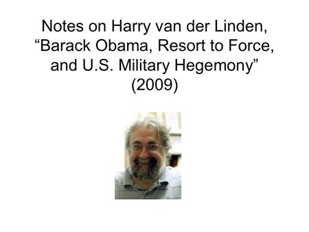 Notes on Harry van der Linden, “Barack Obama, Resort to Force, and U.S. Military Hegemony” (2009)