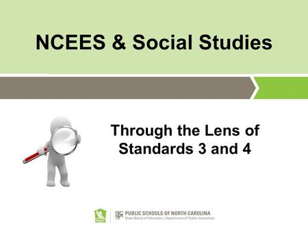 NCEES & Social Studies Through the Lens of Standards 3 and 4.