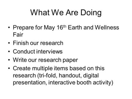 What We Are Doing Prepare for May 16th Earth and Wellness Fair