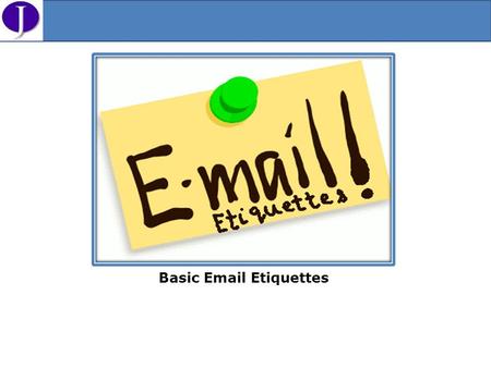 Basic Email Etiquettes. First impressions do happen over email. Increases professionalism. Having email etiquettes get to the point faster as compared.