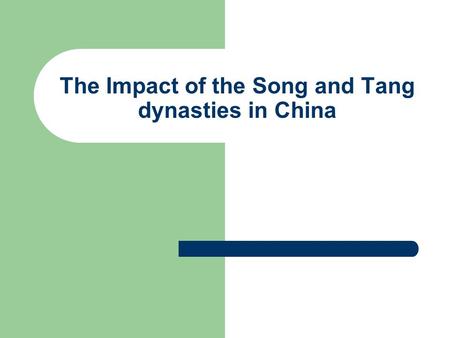 The Impact of the Song and Tang dynasties in China.