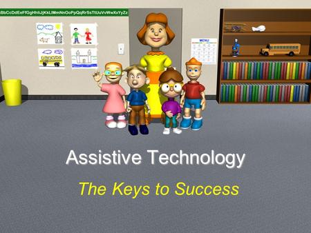Assistive Technology The Keys to Success. Success is to be measured not so much by the position that one has reached in life as by the obstacles which.