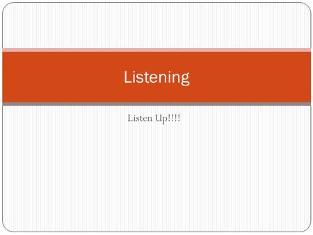 Listen Up!!!! Listening. Passive Listening- a listening role in which the listener does not share in the responsibility, nor involve her or himself in.