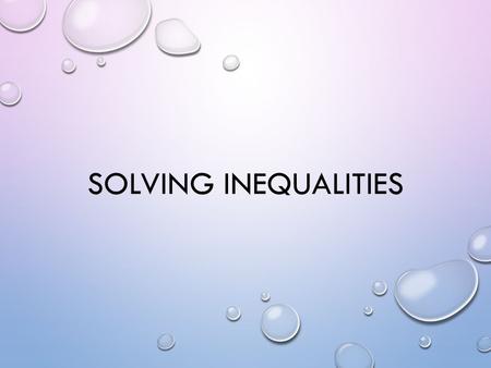Solving Inequalities.