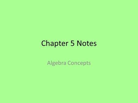 Chapter 5 Notes Algebra Concepts.
