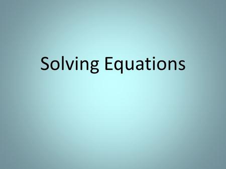 Solving Equations. The purpose of this tutorial is to help you solve equations. As you move through the tutorial the examples will become more complex.