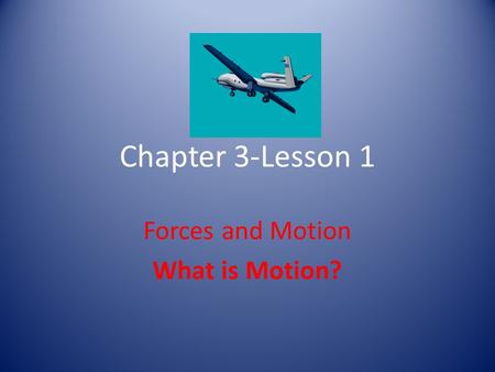 Forces and Motion What is Motion?