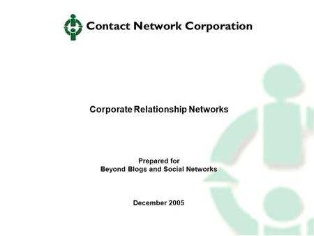 Corporate Relationship Networks Prepared for Beyond Blogs and Social Networks December 2005.