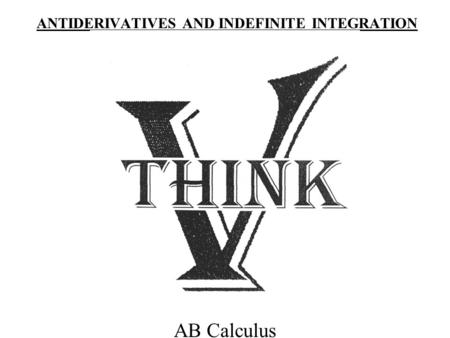 ANTIDERIVATIVES AND INDEFINITE INTEGRATION AB Calculus.