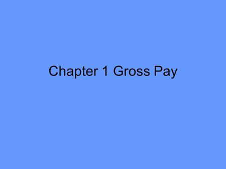 Chapter 1 Gross Pay.