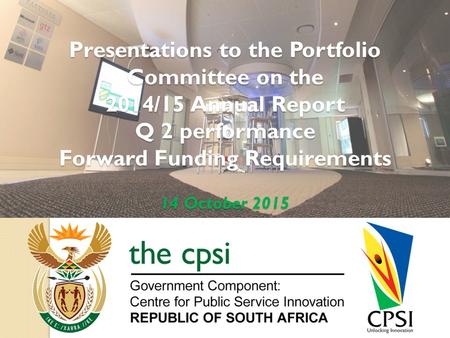 Presentations to the Portfolio Committee on the 2014/15 Annual Report Q 2 performance Forward Funding Requirements 14 October 2015.