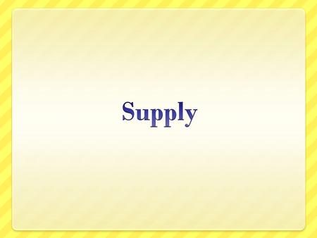 What is supply? Supply is:  The amount of a product that would be offered for sale at all possible prices that could prevail in the market. Law of Supply.