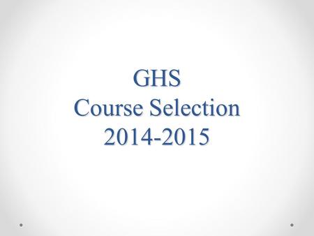 GHS Course Selection 2014-2015. Online Arena Scheduling Process Step 1: Students request courses (Feb. 3-26) Step 2: Administration builds Master schedule.