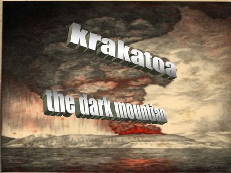 Where is krakatoa Unlike what the film says krakatoa is actually to the west of Java and southwest of Sumatra. It is part of Indonesia This is modern.