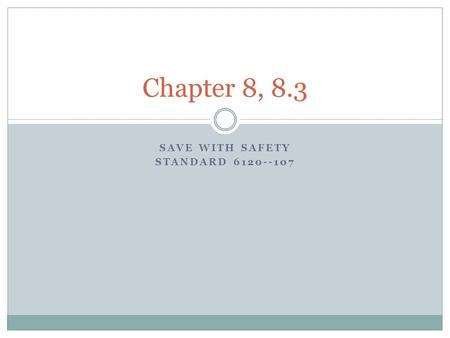 SAVE WITH SAFETY STANDARD 6120--107 Chapter 8, 8.3.
