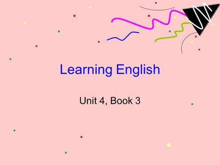 Learning English Unit 4, Book 3 Reading_ Eric Enjoys Learning English Page 48.