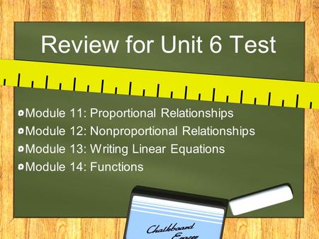 Review for Unit 6 Test Module 11: Proportional Relationships