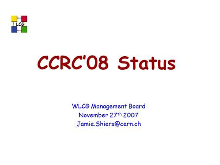 LCG CCRC’08 Status WLCG Management Board November 27 th 2007