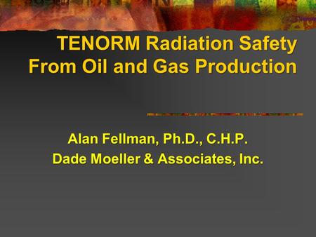 TENORM Radiation Safety From Oil and Gas Production