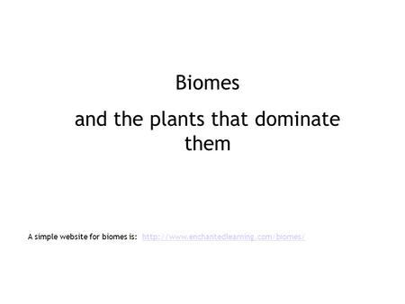 and the plants that dominate them