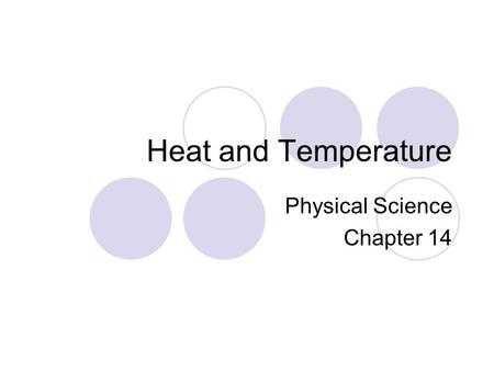 Heat and Temperature Physical Science Chapter 14.