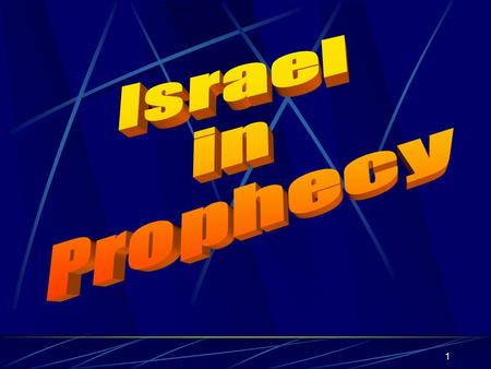 1. 2 Israel in Prophecy God’s Promises 1.From Abraham would come a great nation. 2.God would bless Abraham. 3.His name would be great. 4.Abraham himself.