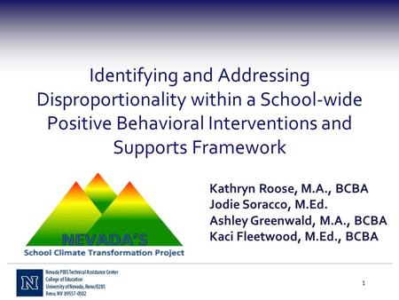 Identifying and Addressing Disproportionality within a School-wide Positive Behavioral Interventions and Supports Framework 1 Kathryn Roose, M.A., BCBA.