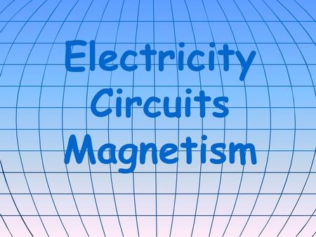 Electricity Circuits Magnetism 11 22 44 3 4Random Play ElectricityCircuitsMagnetism 333 2 4 2 1 5555 1.