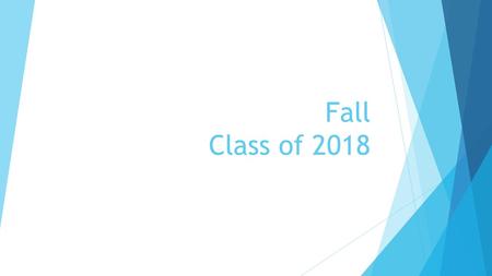 Fall Class of 2018.
