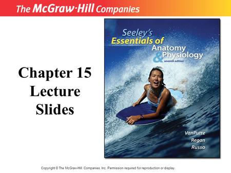 Copyright © The McGraw-Hill Companies, Inc. Permission required for reproduction or display. Chapter 15 Lecture Slides.