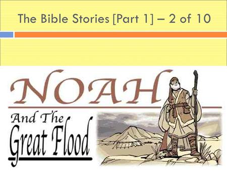 The Bible Stories [Part 1] – 2 of 10