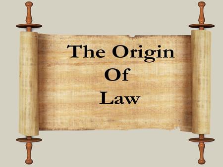 Origin of Law. In The Beginning The First Laws When people live longer populations grow – When populations grow chaos ensues – People need to control.