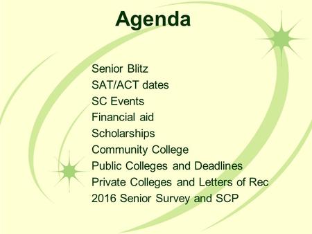 Agenda Senior Blitz SAT/ACT dates SC Events Financial aid Scholarships Community College Public Colleges and Deadlines Private Colleges and Letters of.