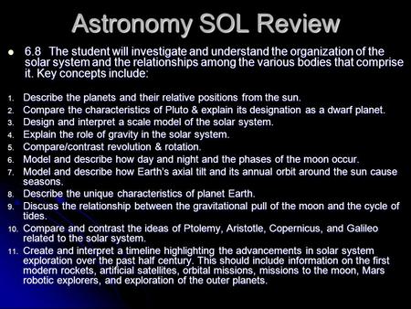 Astronomy SOL Review 6.8The student will investigate and understand the organization of the solar system and the relationships among the various bodies.