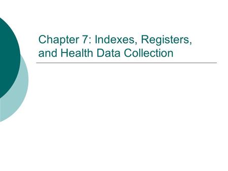 Chapter 7: Indexes, Registers, and Health Data Collection