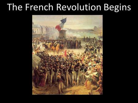 The French Revolution Begins. Section 1 The French Revolution Begins Main Idea: Economic and social inequalities in the Old Regime helped cause the French.