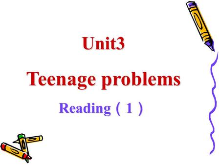Unit3 Teenage problems Reading （ 1 ）. What’s your biggest problem? Getting too many tests and exams. Not doing enough exercise Too noisy at home Having.