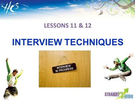 LESSONS 11 & 12 INTERVIEW TECHNIQUES.