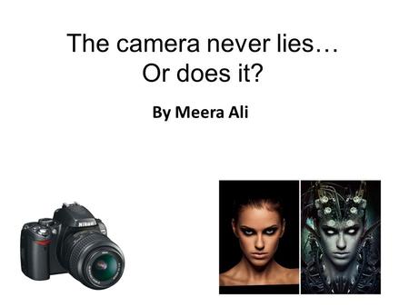 The camera never lies… Or does it?