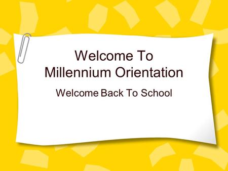 Welcome To Millennium Orientation Welcome Back To School.