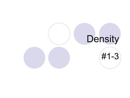 Density #1-3. What is density? Density is a comparison of how much matter there is in a certain amount of space.