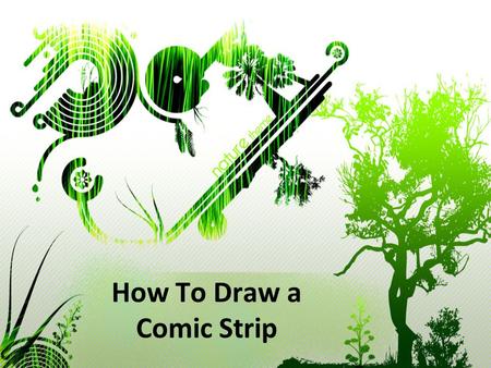 How To Draw a Comic Strip. Things You'll Need paper pencil eraser black pen ruler.