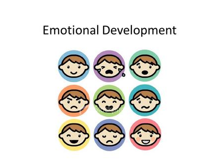 Emotional Development. Critical Period A specific time in development when certain skills or abilities are most easily learned.