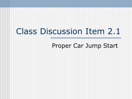 Class Discussion Item 2.1 Proper Car Jump Start. Schematic of a Proper Car Jump.