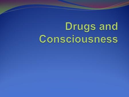 Psychoactive Drugs A chemical substance that alters perceptions and moods.