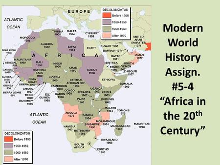 Modern World History Assign. #5-4 “Africa in the 20 th Century”
