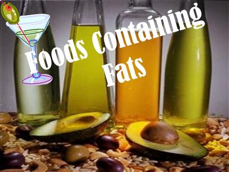 Foods Containing Fats. Big Question How much fats and oils are in the following foods: Butter Yogurt French Onion Dip Peanut Butter Raw Bacon Avocado.