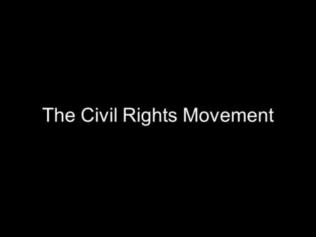 The Civil Rights Movement. Brown vs. Board of Education Brought by 13 Kansas parents on behalf of 20 children; recruited by NAACP (National Association.